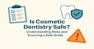 Is Cosmetic Dentistry Safe Understanding